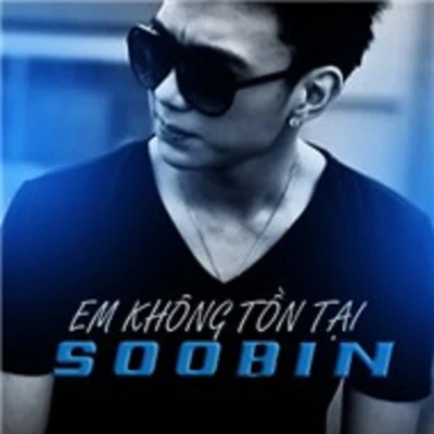 Em Không Tồn Tại 专辑 Soobin Hoàng Sơn