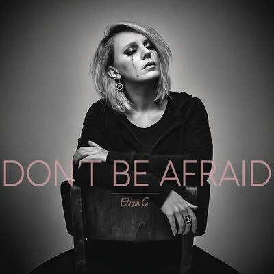 Don&#x27;t Be Afraid 专辑 Eliza G/Edson Pride