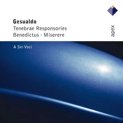 Gesualdo : Tenebrae responsories, Benedictus & Miserere-Apex 专辑 Josquin des Prez/Maîtrise des Pays de Loire/Bernard Fabre-Garrus/Ensemble a Sei Voci/A Sei Voci