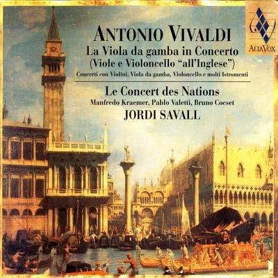 Antonio Vivaldi: La Viola Da Gamba In Concerto 专辑 Le Concert des Nations