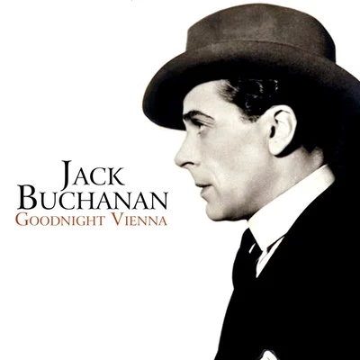 Goodnight Vienna 專輯 Jack Buchanan