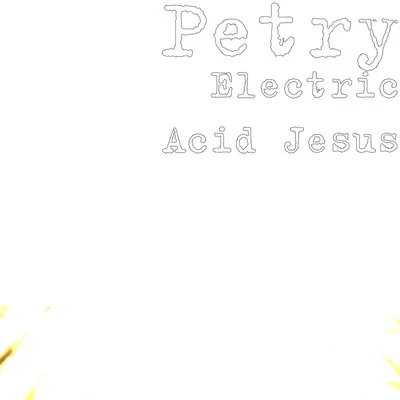 Electric Acid Jesus 專輯 Pavesi/Petry