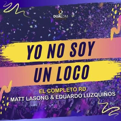 Yo No Soy un Loco (feat. Matt Lasong & Eduardo Luzquiños) 專輯 El Completo Rd/Alexey Owend/Othniel