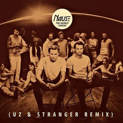 The World I Know (UZ & Stranger Remix) 專輯 Nause