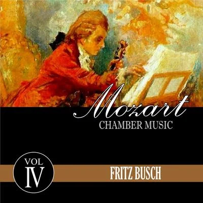 Mozart Chamber Music, Vol. 4 專輯 Fritz Busch