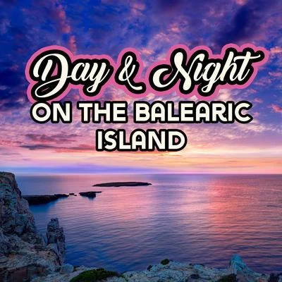 Day & Night on the Balearic Island: 2019 Chillout Vacation Music Selection, Ambient Delicate Tracks for Relaxing During the Day, Spending Nice Time on 專輯 Tropical Chill Music Land/Todays Hits/Chilled Ibiza