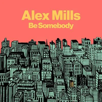 Be Somebody 專輯 Alex Mills/Rhemi