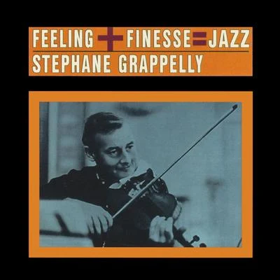 Feeling + Finesse: Jazz (Bonus Track Version) 專輯 Stéphane Grappelli