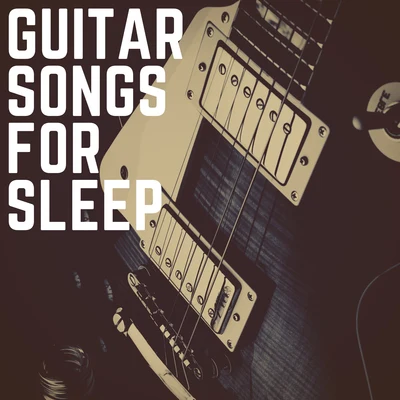 Guitar Songs For Sleep 專輯 Relaxing Acoustic Guitar