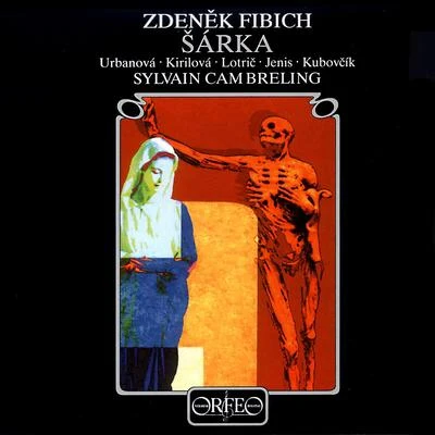 FIBICH, Z.: Šárka [Opera] (Urbanová, Kirilova, Lotrič, Jenis, Kubovcik, Vienna Concert Choir, Vienna Radio Orchestra, Cambreling) 專輯 Sylvain Cambreling