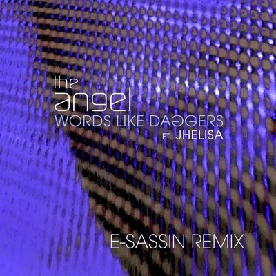 Words Like Daggers (feat. Jhelisa) (E-Sassin Remix) 專輯 The Angel