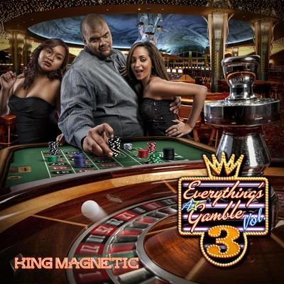 Everythings A Gamble 3 專輯 King Magnetic