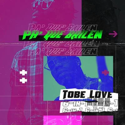 6-In-1, Pa Que Bailen 專輯 Tobe Love