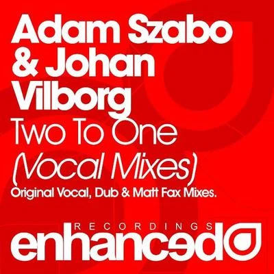 Adam SzaboJohnny NorbergJohan Vilborg Two To One (Vocal Mixes)