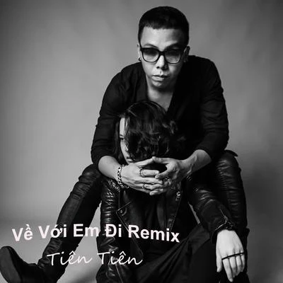 Ve Voi Em Di (Remix) 專輯 Tien Tien