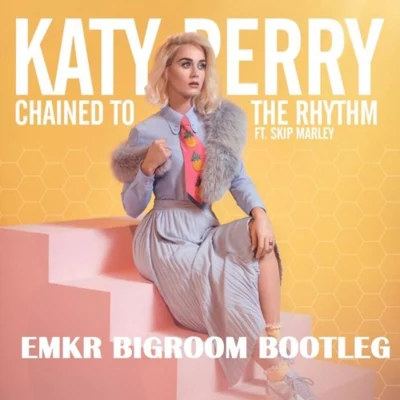 Chained To The Rhythm (EMKR Bigroom Bootleg) 专辑 EMKR