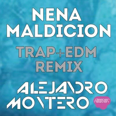 Nena Maldición (Trap + EDM Remix) 專輯 Alejandro Montero