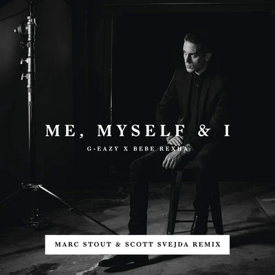 Me, Myself & I (Marc Stout & Scott Svejda Remix) 專輯 G-Eazy/Philthy Rich/Iamsu!