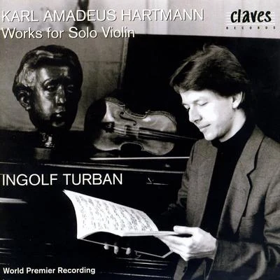 Hartmann: Works for Solo Violin 专辑 Bernhard Neuhoff/Wilfried Hiller/Karl Amadeus Hartmann/Elisabeth Hartmann/Will Hartmann