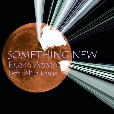 Something New (feat. Alina Renae) (Long edit) 專輯 Alina Renae/Bancali