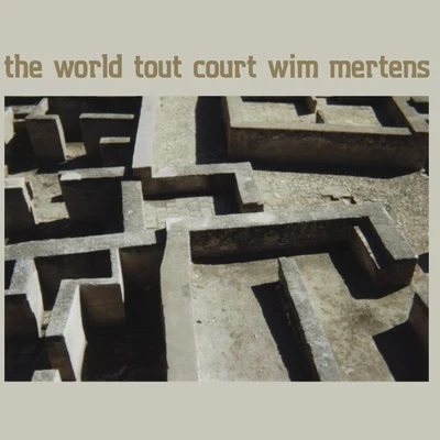 Wim Mertens The World Tout Court