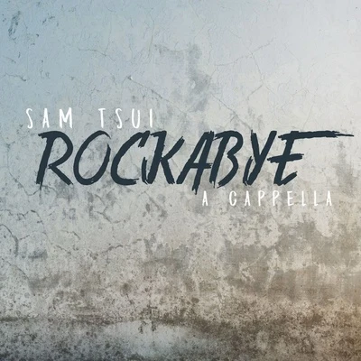 Rockabye (A Cappella) 專輯 Sam Tsui