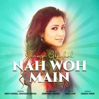 Nah Woh Main 專輯 V. Harikrishna/Shreya Ghoshal