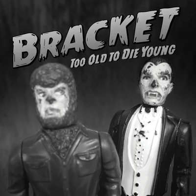 Bracket Too Old to Die Young