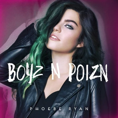 Boyz n Poizn 专辑 Phoebe Ryan