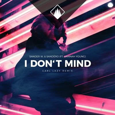 Sander W. I Dont Mind (feat. Hannah Young) [Carl Lazy Remix]