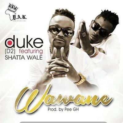 Duke D2/Shatta Wale Wawane (feat. Shatta Wale)