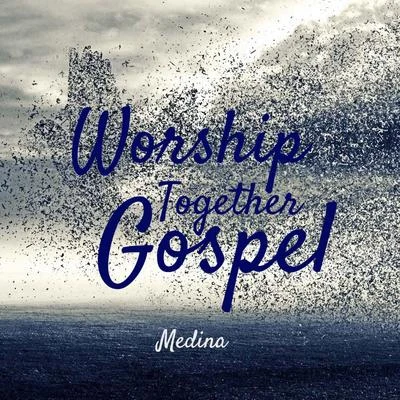 Worship Together Gospel 專輯 Medina