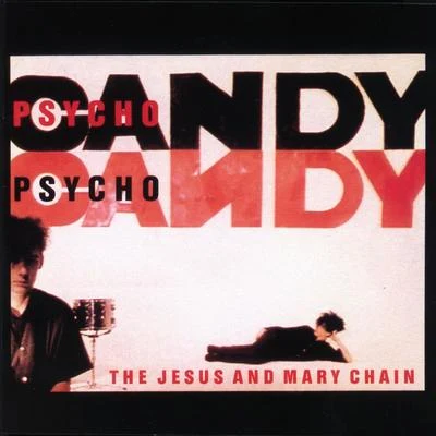 Psychocandy 專輯 The Jesus and Mary Chain