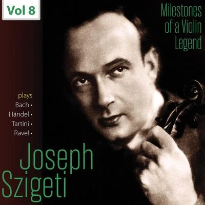 Milestones of a Violin Legend: Joseph Szigeti, Vol. 8 專輯 Joseph Szigeti