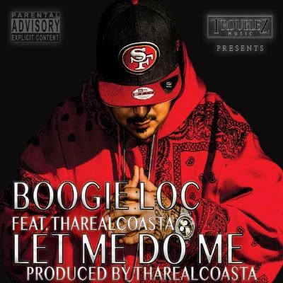 Let Me Do Me (feat. Tha Real Coasta) 專輯 Boogie Loc/Boss Hogg/Big Reezy