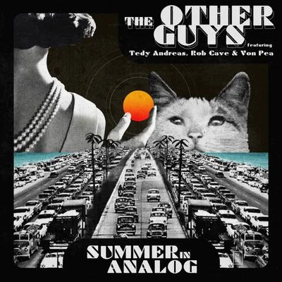 Summer In Analog (feat. Tedy Andreas, Rob Cave & Von Pea) 專輯 The Other Guys/Von pea