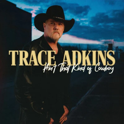 Ain’t That Kind of Cowboy 专辑 Trace Adkins