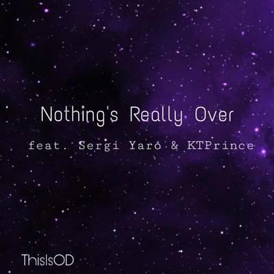 Nothing’s Really Over (feat. Sergi Yaro & KTPrince) 專輯 ATL/ThisIsOD