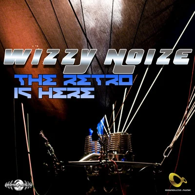 Wizzy NoiseJohn 00 FlemingJohn 00 Fleming & wiz注意noise The Retro Is Here - Single