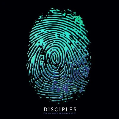 On My Mind (Remixes Part 2) 專輯 Disciples