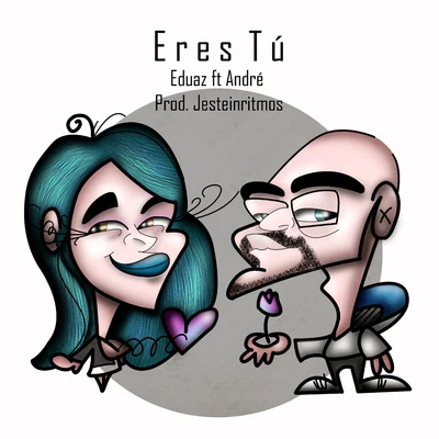 Eres Tú (feat. André & Jesteinritmos) 专辑 Eduaz