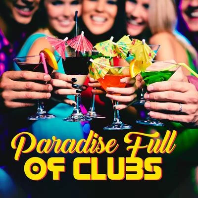 Paradise Full of Clubs: Deep Chillout Beats Perfect to Lose Control & Dance Intensively, Clubbing with Friends, Good Unforgettable Fun, Place Full of 專輯 Ibiza Lounge Club/Baby Sleep Through the Night/Brain Study Music Guys