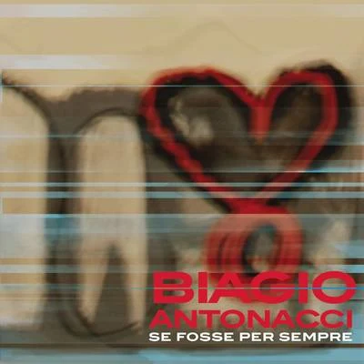 Se fosse per sempre 專輯 Biagio Antonacci