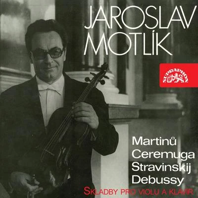 Martinů, Ceremuga, Stravinsky, Debussy: Works for Viola and Piano 专辑 Eva Bernathova/Sasa Vectomov/Prague String Quartet/Jaroslav Motlík