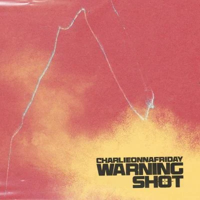 Warning Shot 專輯 charlieonnafriday