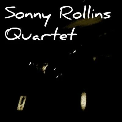 Sonny Rollins Quartet 专辑 Sonny Rollins Quartet