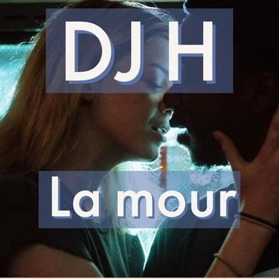 Dj H La Mour