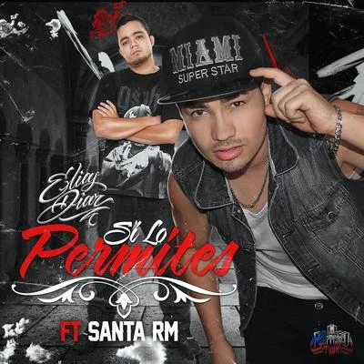 Si Lo Permites (Remix) [feat. Santa RM] - Single 專輯 Elias Diaz