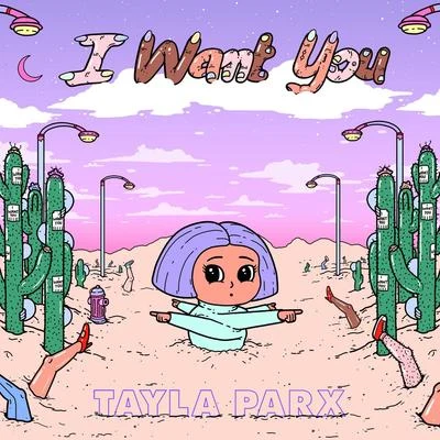 I Want You 專輯 Tayla Parx/eleven7four