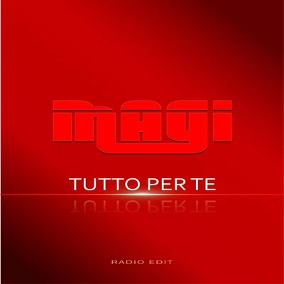 Tutto Per Te (Radio Edit) 專輯 Magi